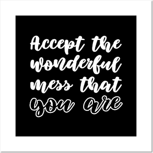 Accept wonderful mess that you are Posters and Art